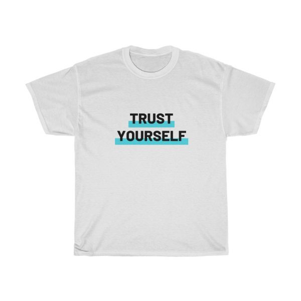 Trust Yourself Men / Unisex Heavy Cotton Tee