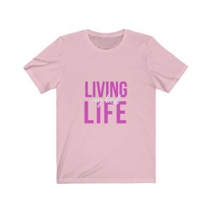 Living Life Women / Unisex Jersey Short Sleeve Tee